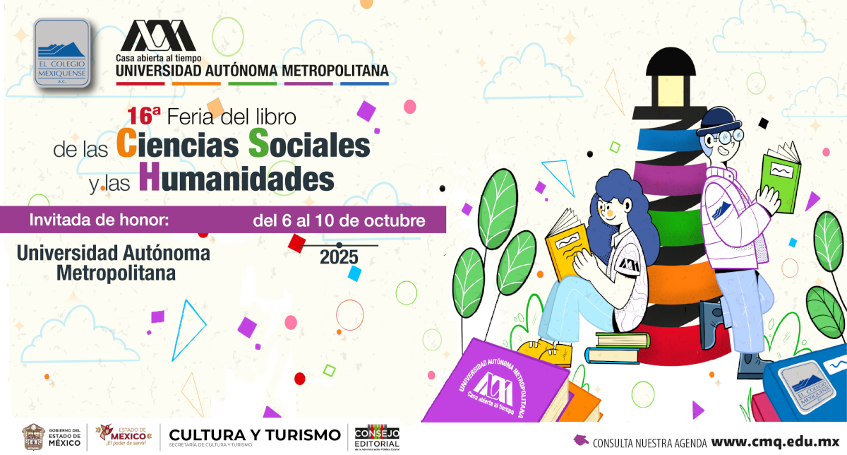 El lunes 6 iniciará la 16ª Feria del Libro de las Ciencias Sociales y las Humanidades de El Colegio Mexiquense; la UAM, invitada de honor